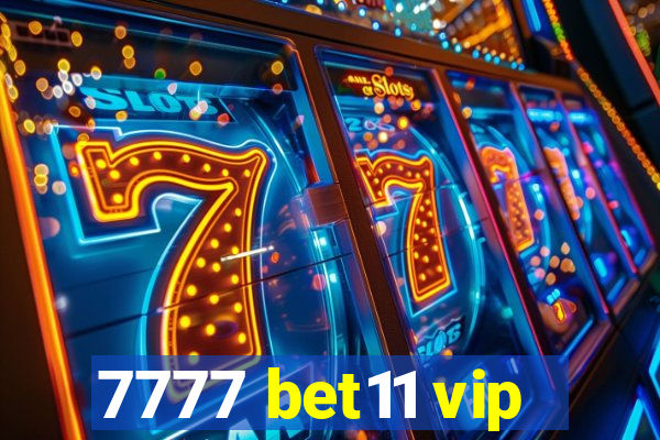 7777 bet11 vip